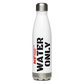 Stainless Steel Water Bottle - Water Only